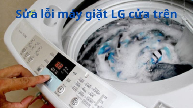 Tổng quan về các mã lỗi phổ biến trên máy giặt LG cửa trên